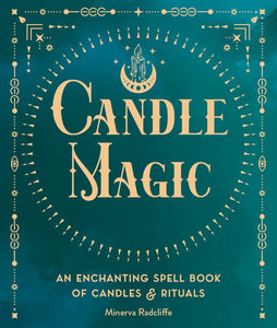 Candle Magic: An Enchanting Spell Book of Candles and Rituals