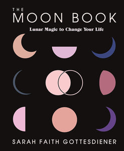 The Moon Book: Lunar Magic to Change Your Life