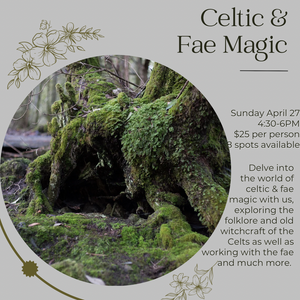 Celtic & Fae Magic - Sunday April 27