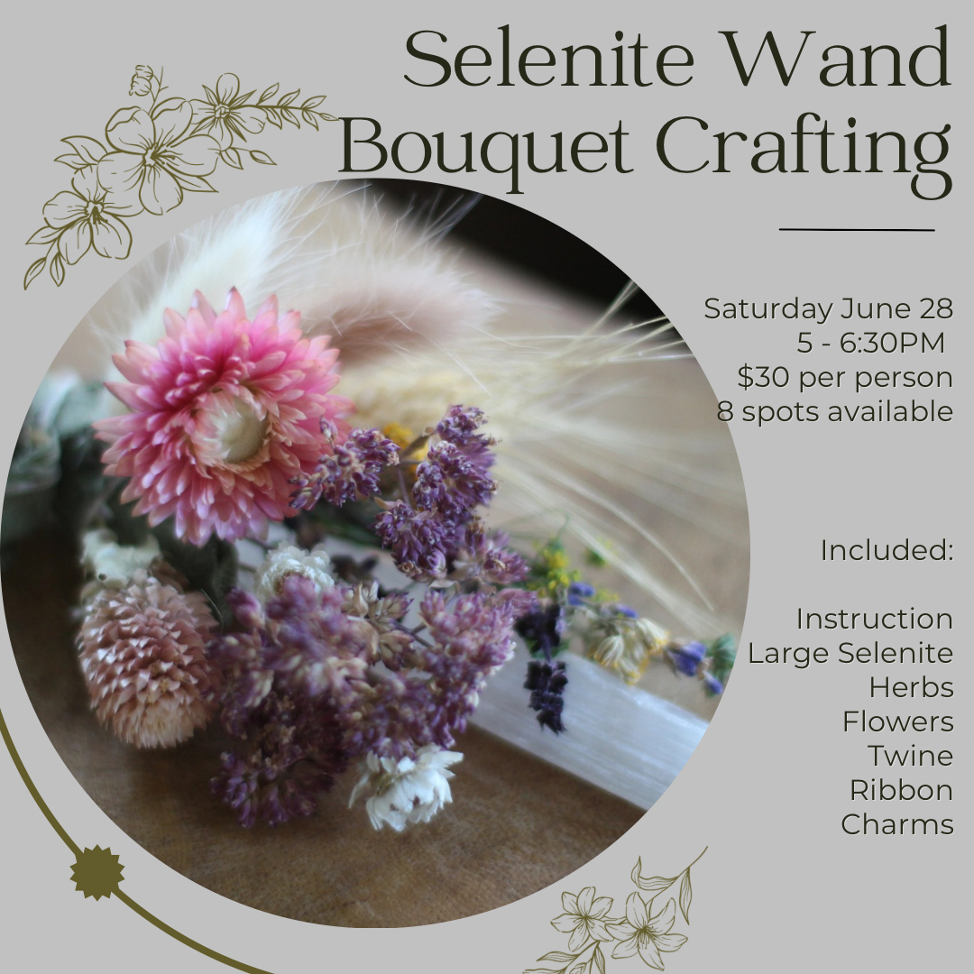 Selenite Bouquet Crafting Class - Saturday June 28