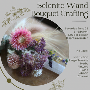 Selenite Bouquet Crafting Class - Saturday June 28