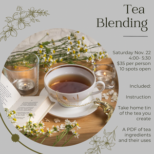 Tea Blending Crafting Class - Saturday November 22
