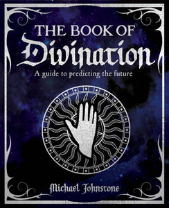 Book Of Divination: A Guide to Predicting the Future