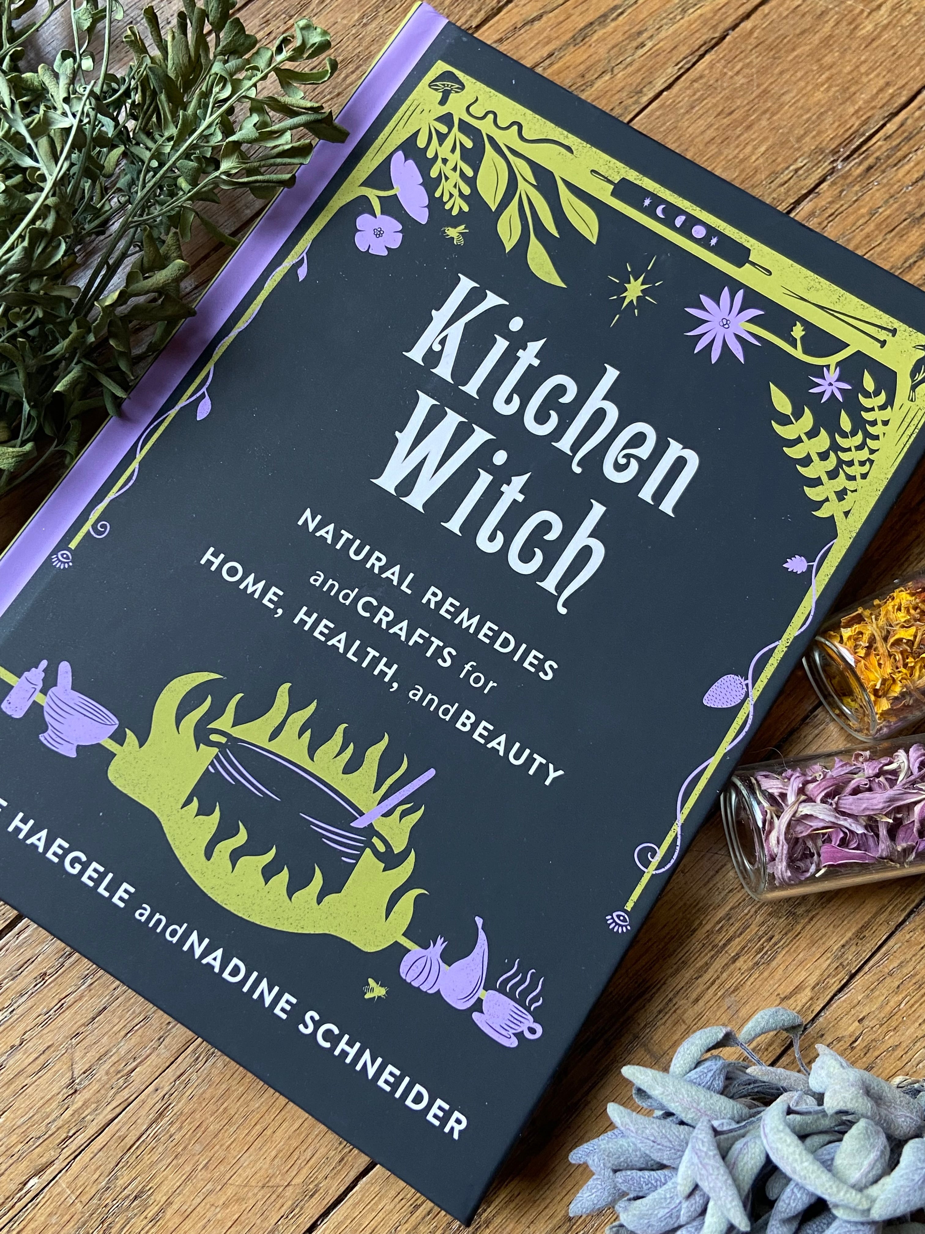 Kitchen Witch: Natural Remedies and Crafts by Katie Haegele & Nadine Schneider